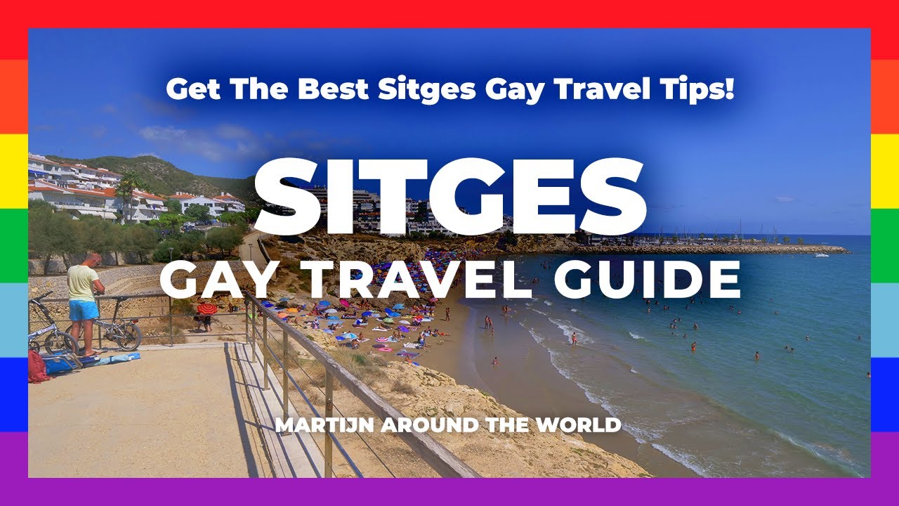 Gay Sitges Travel Guide Spain