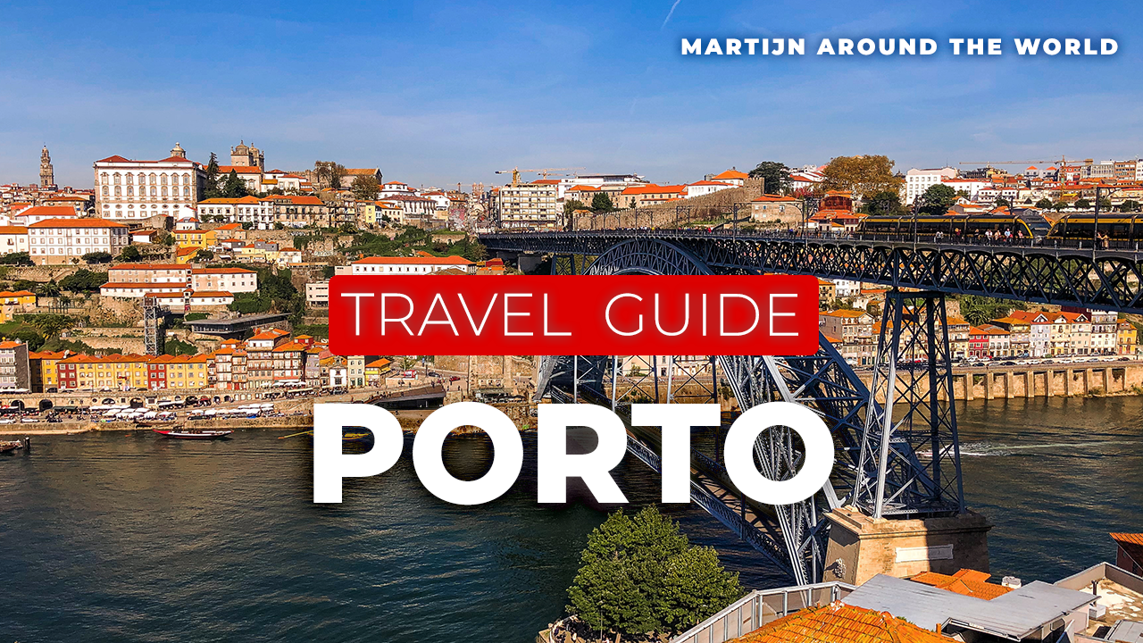 Porto Travel Guide and Travel Tips - Martijn Around The World